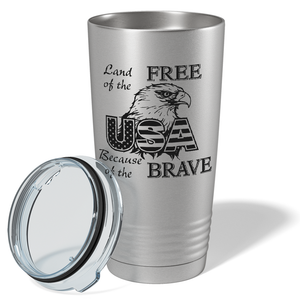 Land of Free Because of the Brave on Stainless 20 oz Stainless Steel Tumbler