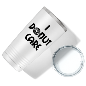 I Donut Care on White 20 oz Stainless Steel Tumbler