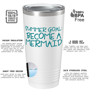 Summer Goal Become a Mermaid on White Mermaid 20oz Tumbler