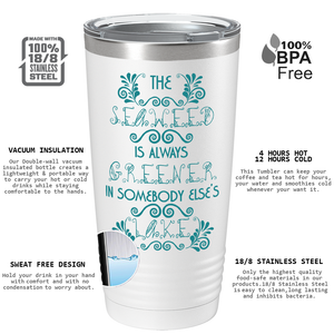The Seaweed is Always Greener on White Mermaid 20oz Tumbler