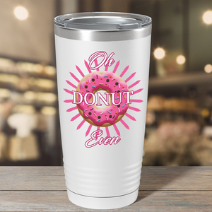 Oh Donut Even on White 20 oz Stainless Steel Tumbler