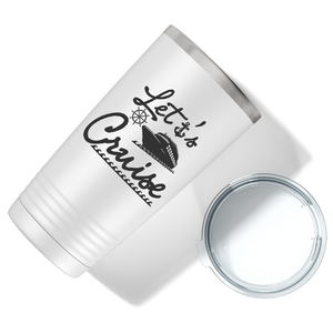 Lets Cruise on White 20 oz Stainless Steel Tumbler