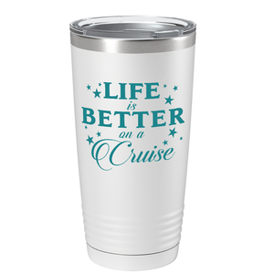 Life is Better on a Cruise on White 20 oz Stainless Steel Tumbler