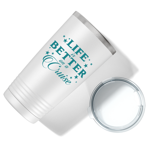Life is Better on a Cruise on White 20 oz Stainless Steel Tumbler