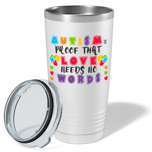 Autism Proof That Love Needs No Words on Autism 20oz Tumbler