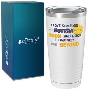 I Love someone with Autism to the Moon on Autism 20oz Tumbler