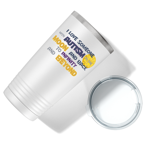 I Love someone with Autism to the Moon on Autism 20oz Tumbler