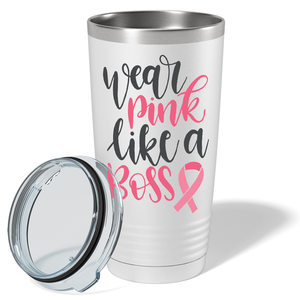 Wear Pink Like a Boss on White 20oz Tumbler