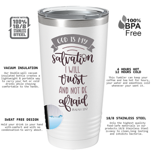 Isaiah 12-2 God is my Salvation on Bible Verse 20oz Tumbler