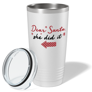 Dear Santa She Did it on White Christmas 20oz Tumbler