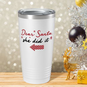 Dear Santa She Did it on White Christmas 20oz Tumbler