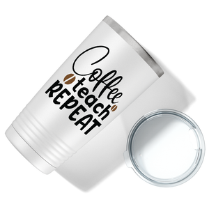 Coffee Teach Repeat on Teacher 20oz Tumbler