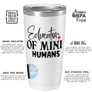Educator of Mini Humans on White 20oz Tumbler