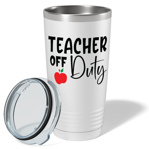 Teacher Off Duty on White 20oz Tumbler
