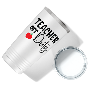 Teacher Off Duty on White 20oz Tumbler