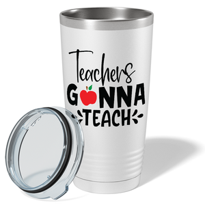 Teachers Gonna Teach on White 20oz Tumbler