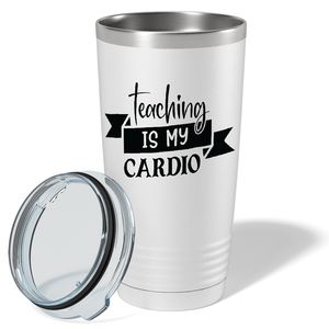 Teaching is my Cardio on White 20oz Tumbler