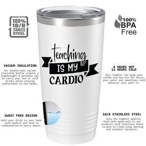 Teaching is my Cardio on White 20oz Tumbler