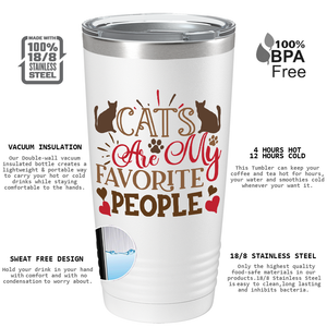 Cats Are My Favorite People on White 20oz Tumbler