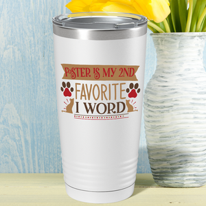 Foster is My 2nd Favorite F-Word on Dogs 20oz Tumbler