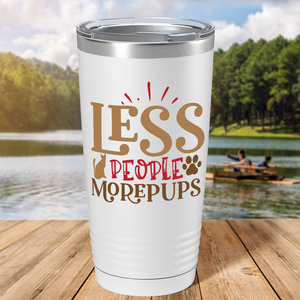 Less People More Pups on Dogs 20oz Tumbler