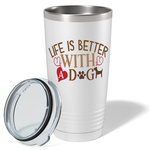 Life is Better With a Dog on Dogs 20oz Tumbler