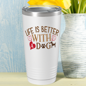 Life is Better With a Dog on Dogs 20oz Tumbler