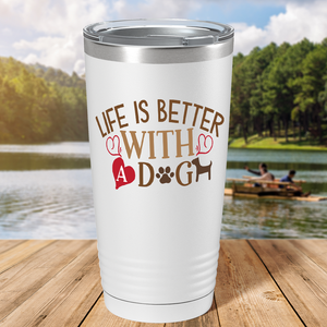 Life is Better With a Dog on Dogs 20oz Tumbler