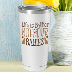 Life is Better With Fur Babies on Dogs 20oz Tumbler