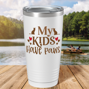 My Kids Have Paws on Dogs 20oz Tumbler