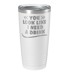 You Look Like I Need Drink on White 20 oz Stainless Steel Ringneck Tumbler