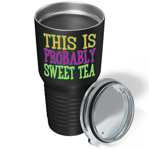 This is Probably Sweet Tea on Black 30 oz Stainless Steel Tumbler