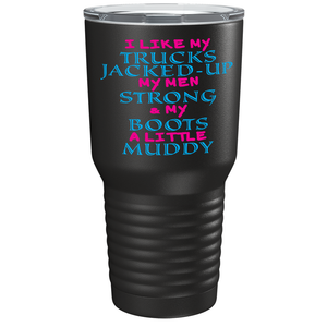 I like my Trucks Jacked Up on Black 30 oz Stainless Steel Tumbler