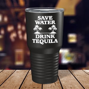 Save Water Drink Tequila on Black 30 oz Stainless Steel Drinks Tumbler