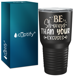 Be Stronger Than Your Excuses Laser Engraved on Stainless Steel Motivational Tumbler