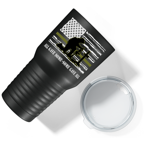 All Gave Some-Some Gave All on Black 30 oz Stainless Steel Tumbler