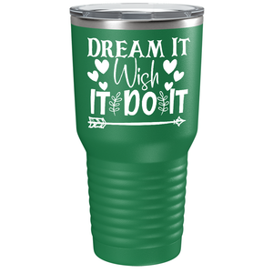 Dream It Wish It Do It on Stainless Steel Inspirational Tumbler