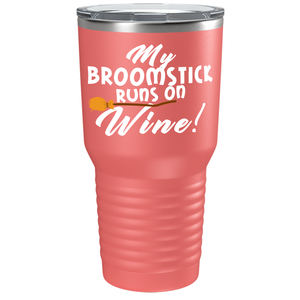 My Broomstick Runs on Wine on Stainless Steel Halloween Tumbler