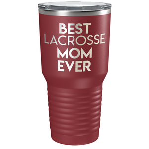 Best Lacrosse Mom Ever Laser Engraved on Stainless Steel Lacrosse Tumbler