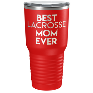 Best Lacrosse Mom Ever Laser Engraved on Stainless Steel Lacrosse Tumbler