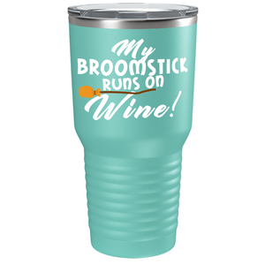 My Broomstick Runs on Wine on Stainless Steel Halloween Tumbler