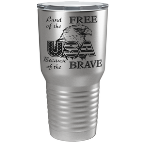 Land of Free Because of the Brave on Stainless 30 oz Stainless Steel Tumbler