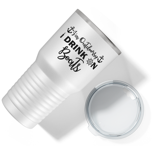 I'm Outdoorsy I Drink on Boats on White 30 oz Stainless Steel Tumbler