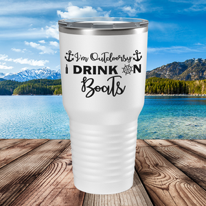I'm Outdoorsy I Drink on Boats on White 30 oz Stainless Steel Tumbler