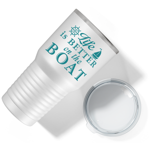Life is Better on the Boat on White 30 oz Stainless Steel Tumbler