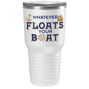 Boat Whatever Floats Your Boat on White 30 oz Stainless Steel Tumbler