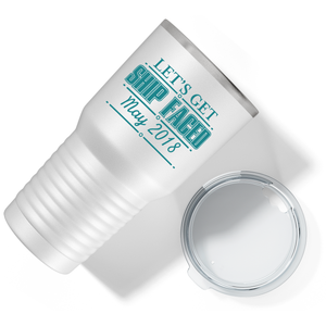 Lets Get Ship Faced Cruise Boat on White 30 oz Stainless Steel Tumbler