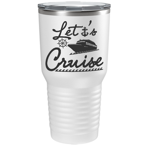 Lets Cruise on White 30 oz Stainless Steel Tumbler