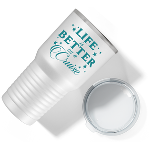 Life is Better on a Cruise on White 30 oz Stainless Steel Tumbler
