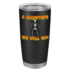 A Haunting We Will Go on Stainless Steel Halloween Tumbler